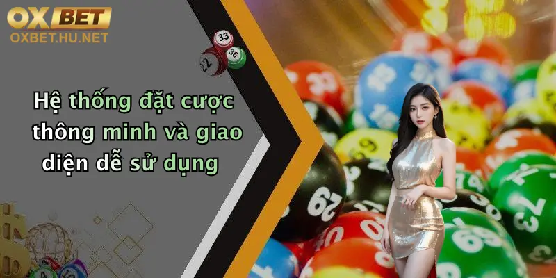 Hệ thống đặt cược thông minh và giao diện dễ sử dụng