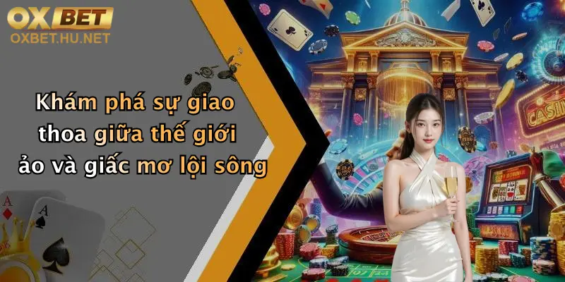 Khám phá sự giao thoa giữa thế giới ảo và giấc mơ lội sông