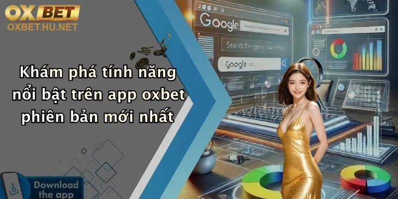Khám phá tính năng nổi bật trên app oxbet phiên bản mới nhất