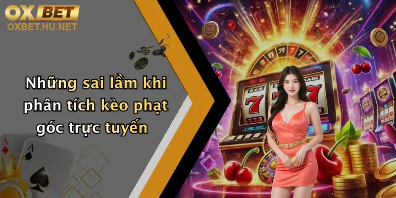 Những sai lầm khi phân tích kèo phạt góc trực tuyến